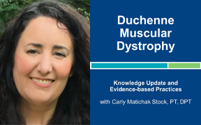 Webinar 7: Duchenne Muscular Dystrophy with Carly Matichack Stock, PT, DPT