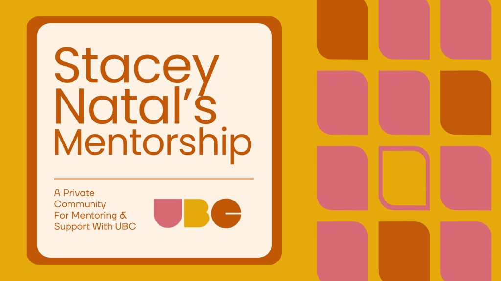 UBC Mentoring  Private Community With Stacey Natal