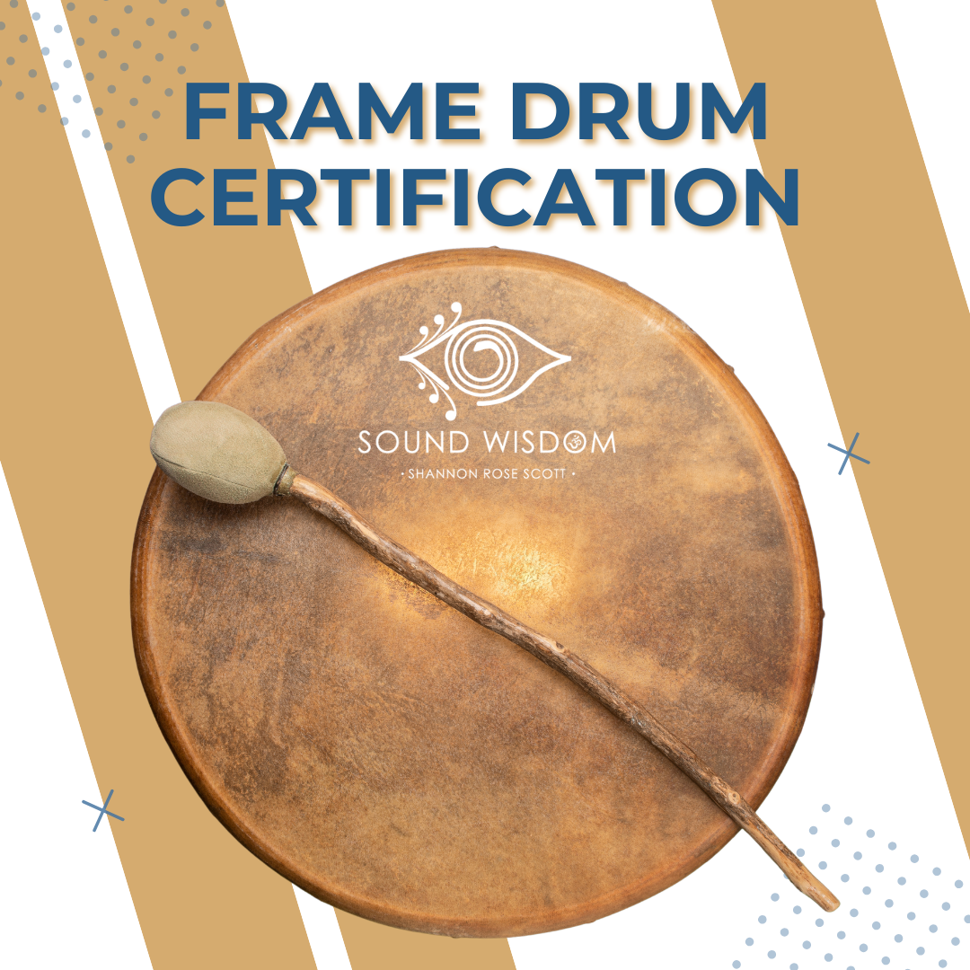 Frame Drum Certification Course - Learn Frame Drum Techniques, history and rhythms for sound healing, meditation, and personal transformation. Comprehensive training for all skill levels.