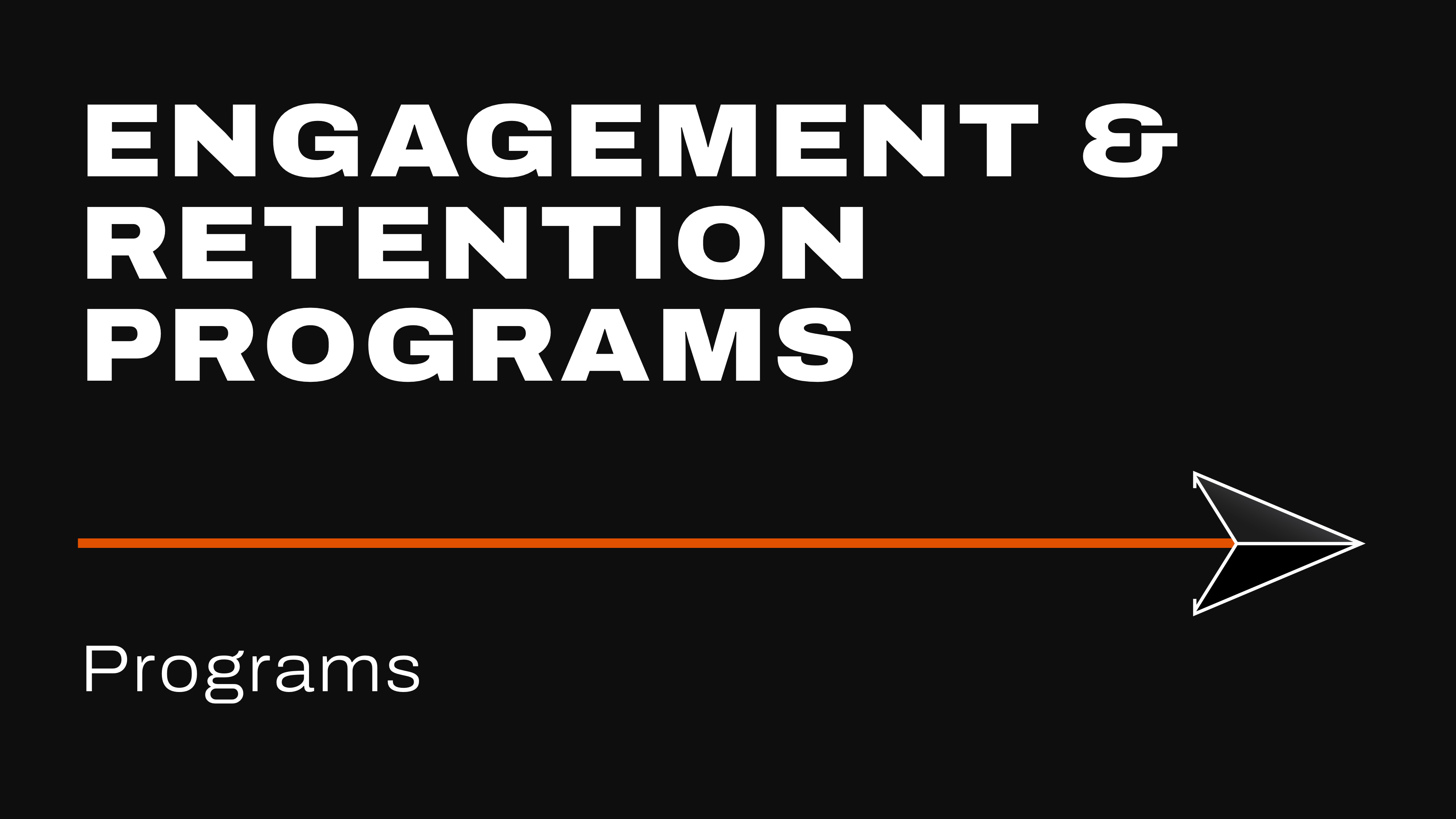 Engagement and Retention Programs