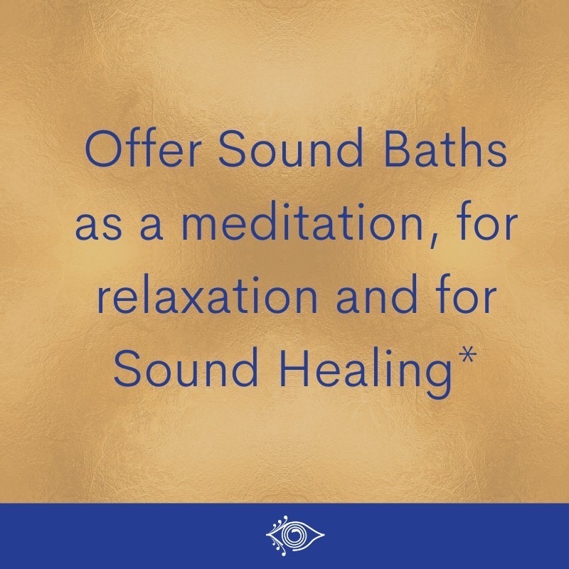 Offer sound baths for relaxation and transformative sound healing meditation with Sound Wisdom training