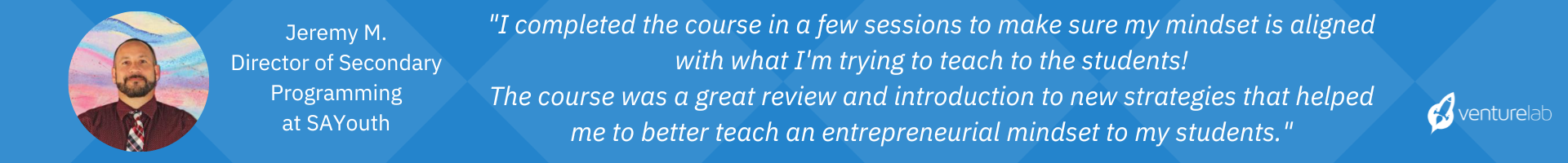 I completed the course in a few sessions to make sure my mindset is aligned with what I&#39;m trying to teach to the students! The course was a great review and introduction to new strategies that helped me to better teach an entrepreneurial mindset to my students.