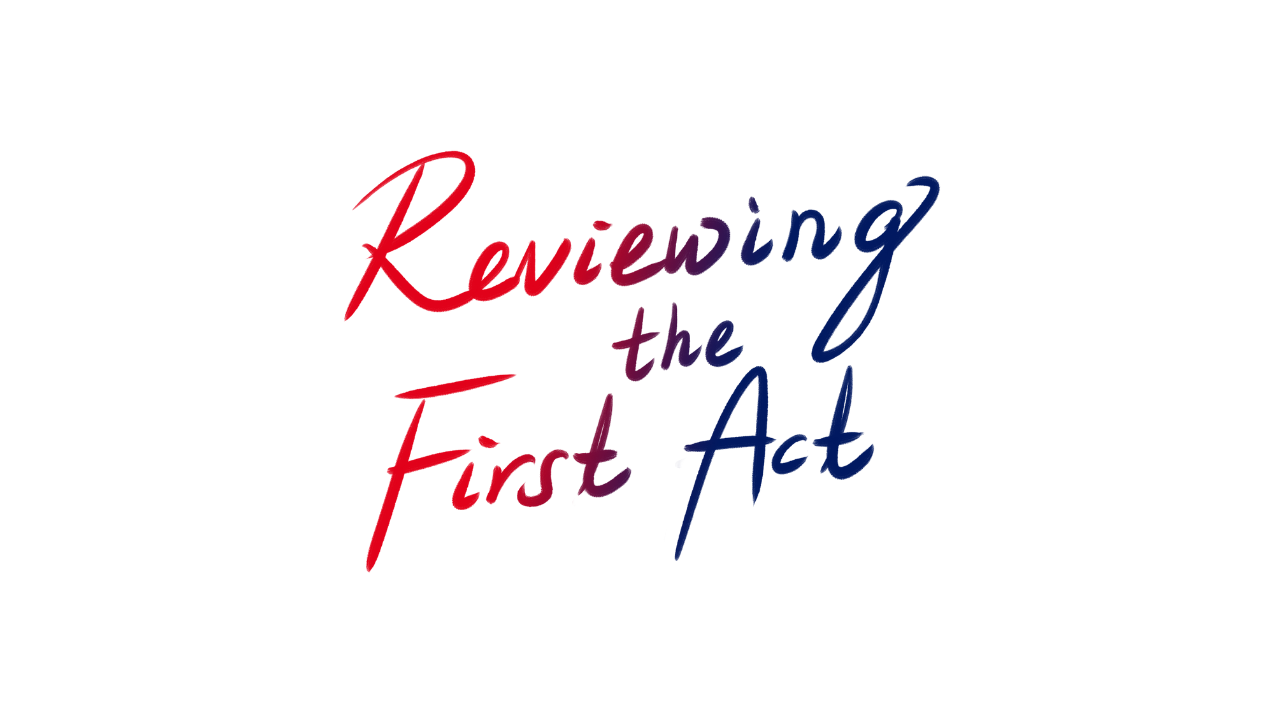 Reviewing the First Act