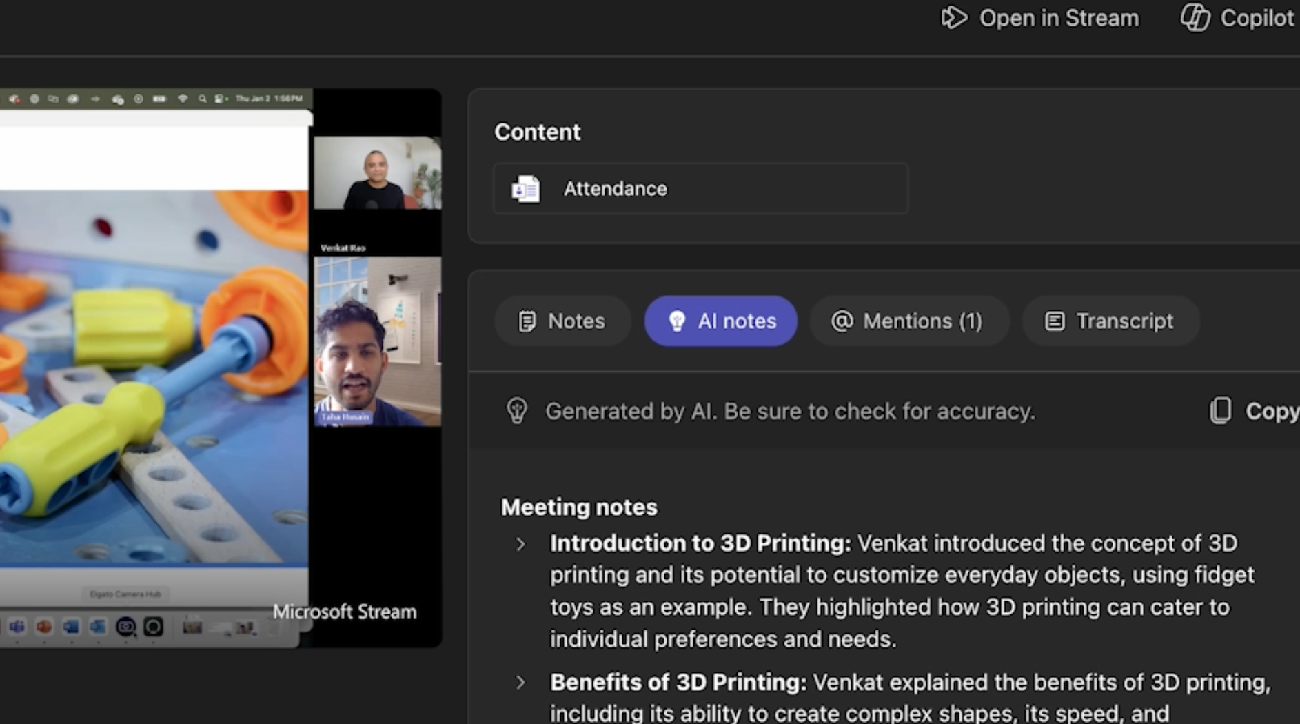 The image shows a meeting interface with a video feed on the left and AI-generated notes on the right.  Key Details: 	•	Video Feed: Two participants, Venkat Rao and Taha Husain, discussing 3D printing with a visual of fidget toys. 	•	Content Section: Includes tabs for Notes, AI Notes (selected), Mentions (1), and Transcript. 	•	Meeting Notes: 	•	Introduction to 3D Printing: Highlights customization and catering to preferences. 	•	Benefits of 3D Printing: Discusses complex shapes, affordability, and accessibility. 	•	Challenges of 3D Printing: Covers limitations like materials, resolution, and print sizes.  The interface summarizes the discussion for easy reference.