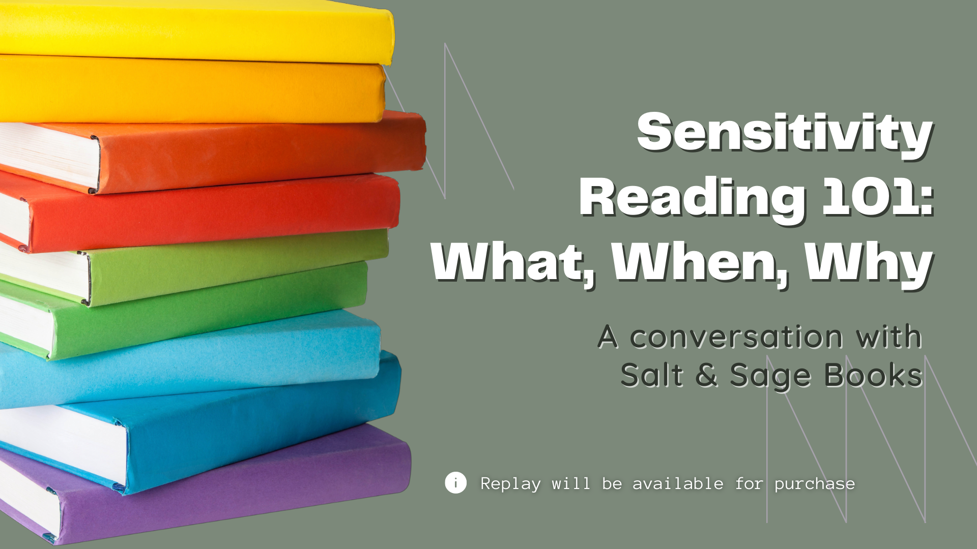 A stack of rainbow books and the text: Sensitivity Reading 101: what, when, why, a conversation with Salt and Sage Books.
