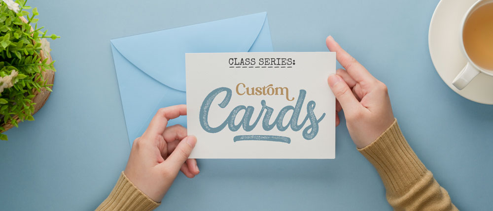 Custom Cards Class Series