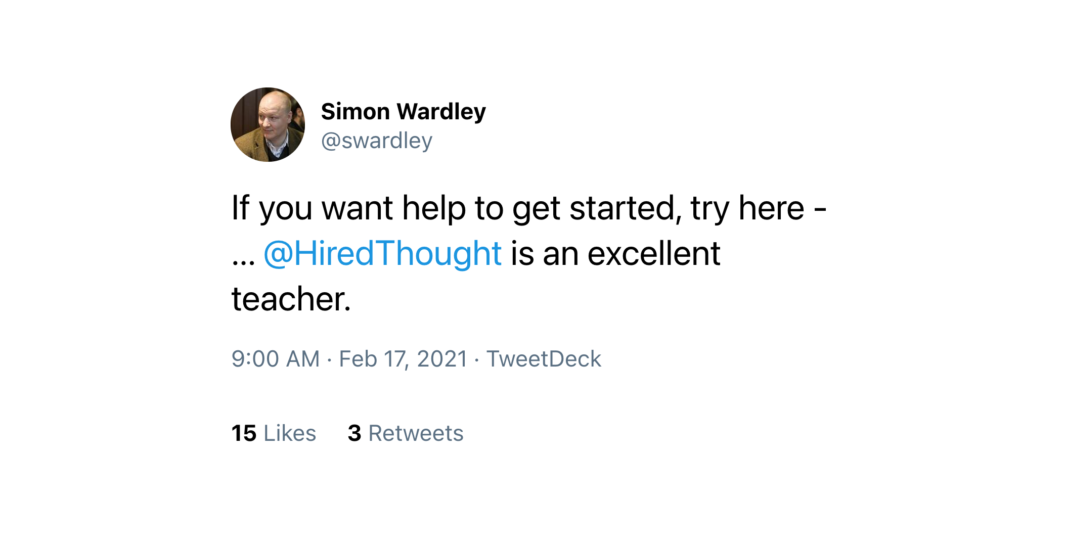 &quot;@HiredThought is an excellent teacher.&quot; - Simon Wardley