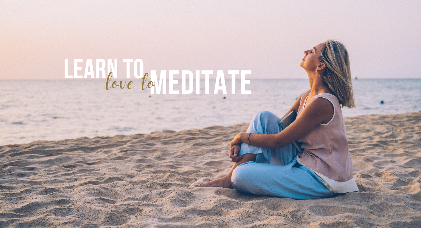 LEARN to LOVE to MEDITATE