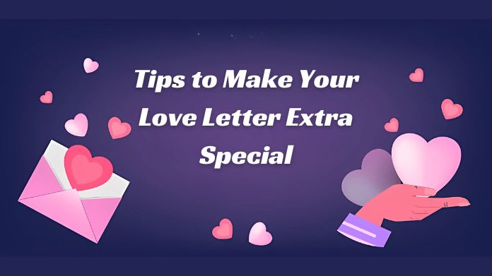 tips to make your love letter extra special