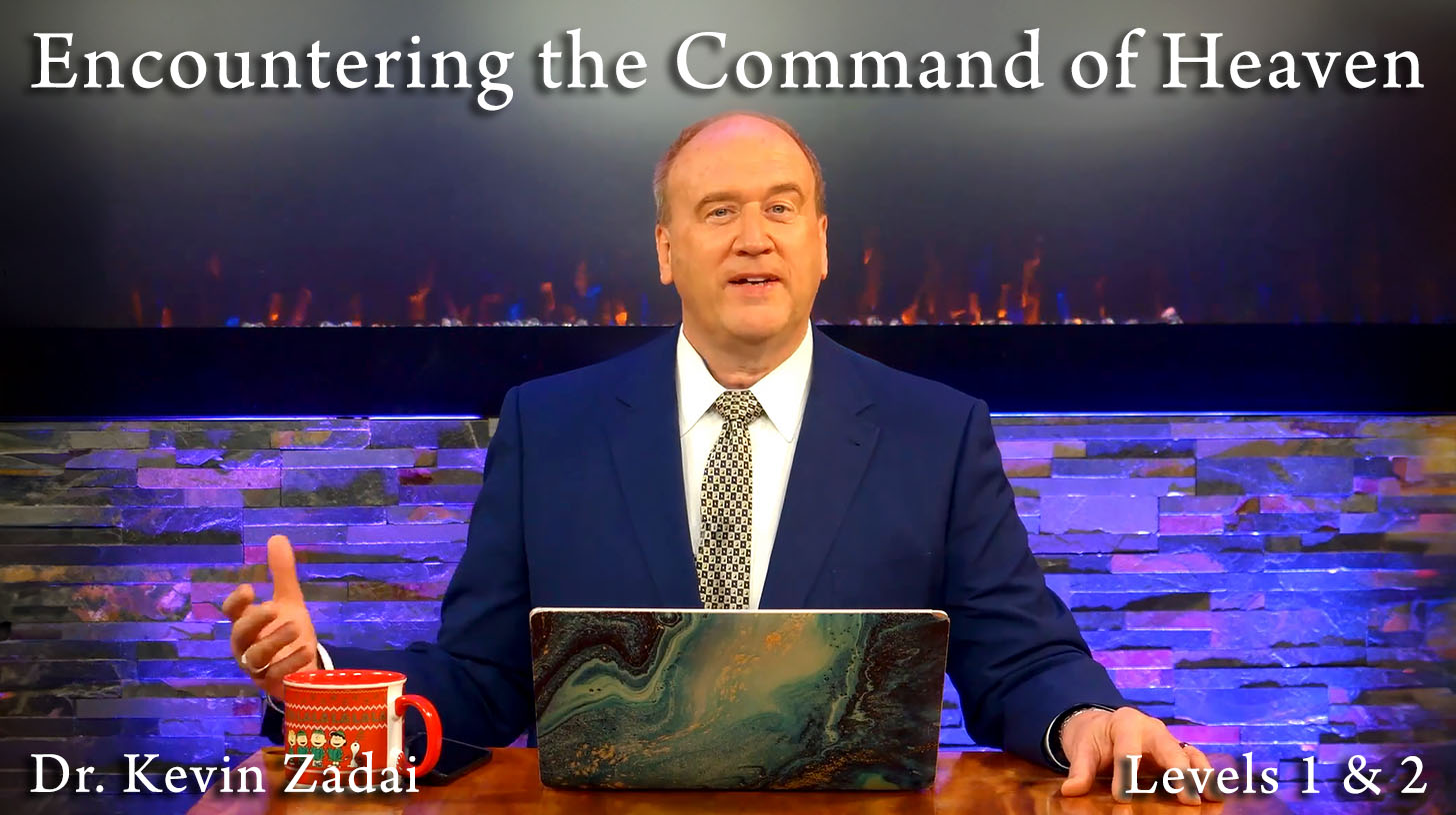 Encountering the Command of Heaven with Dr. Kevin Zadai