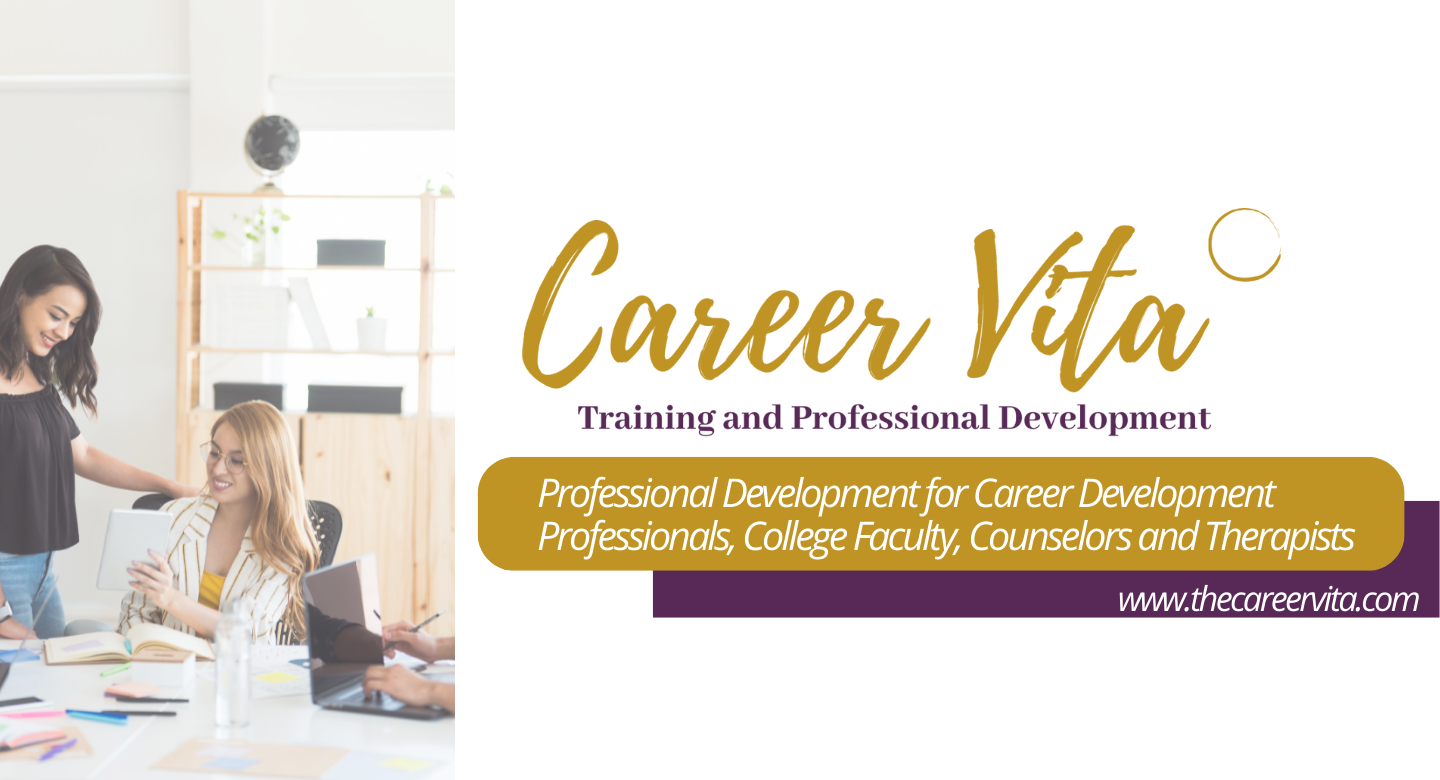 Career Vita professional development training for career development professionals, college faculty, counselors and therapists.