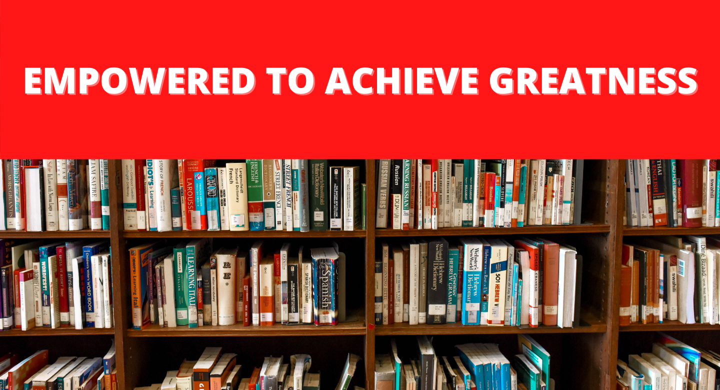 EMPOWERED TO ACHIEVE GREATNESS