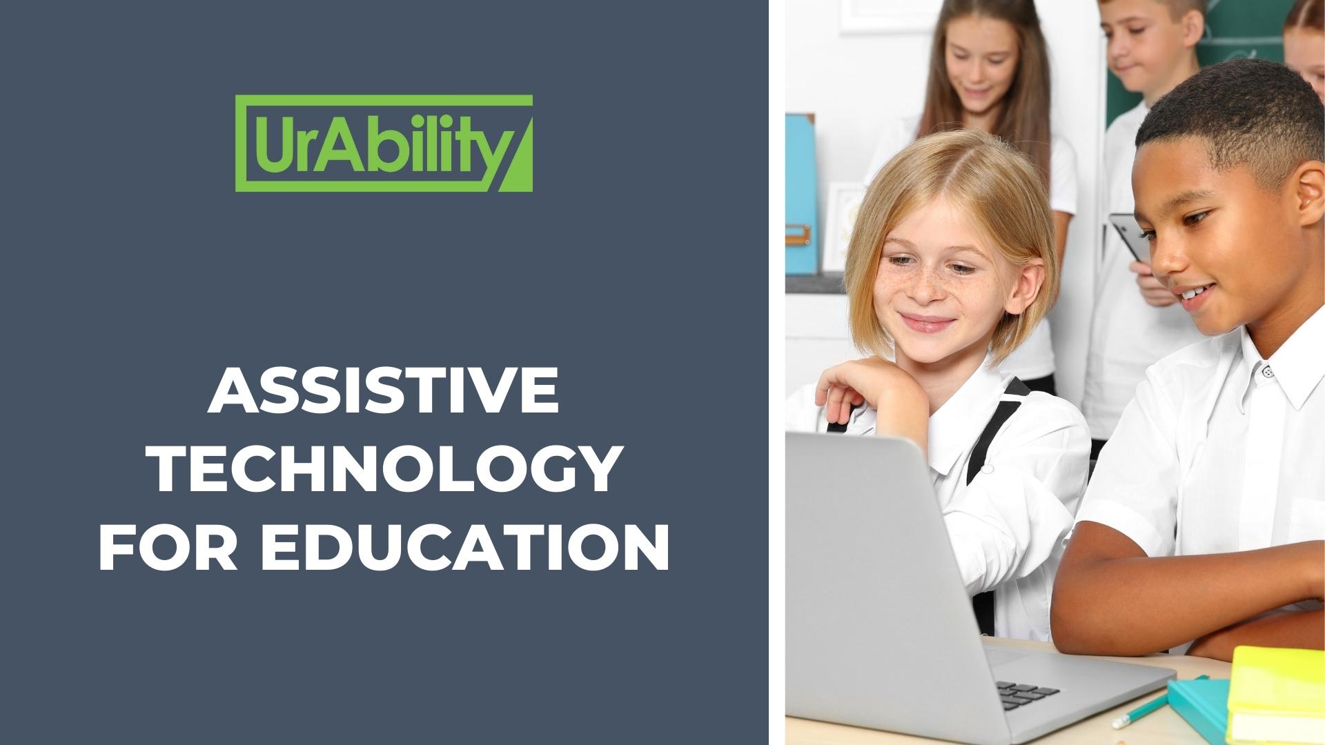 Assistive Technology for Education