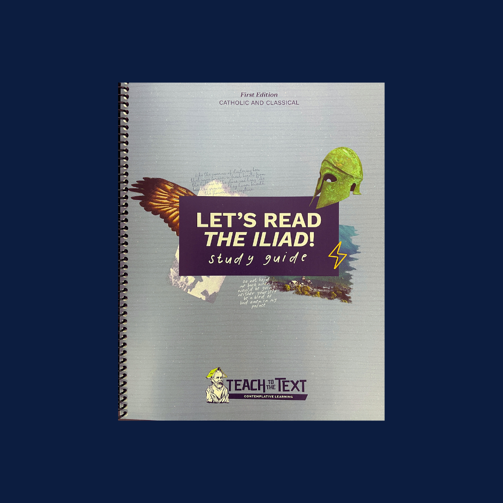 Lets Read The Iliad Study Guide at Teach to the Text