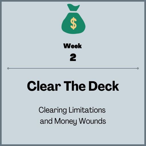 Week 2: Clear The Deck, Clearing Limitations & money wounds