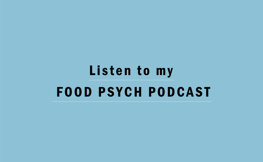 Listen to my Food Psych Podcast