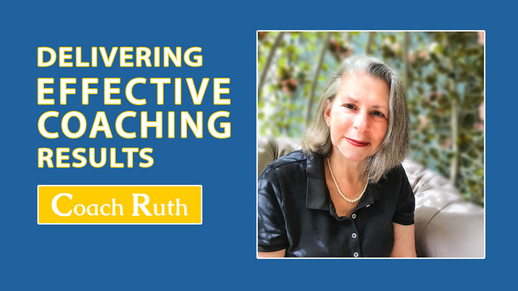 Delivering Effective Coaching Results - Coach Ruth