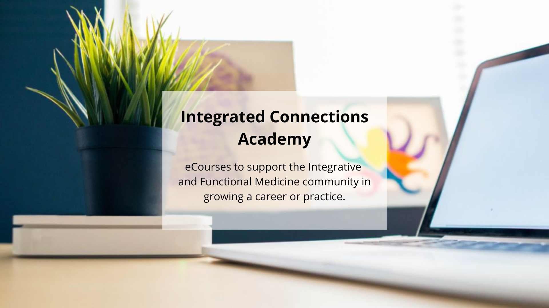 Integrated Connecti﻿ons Academy