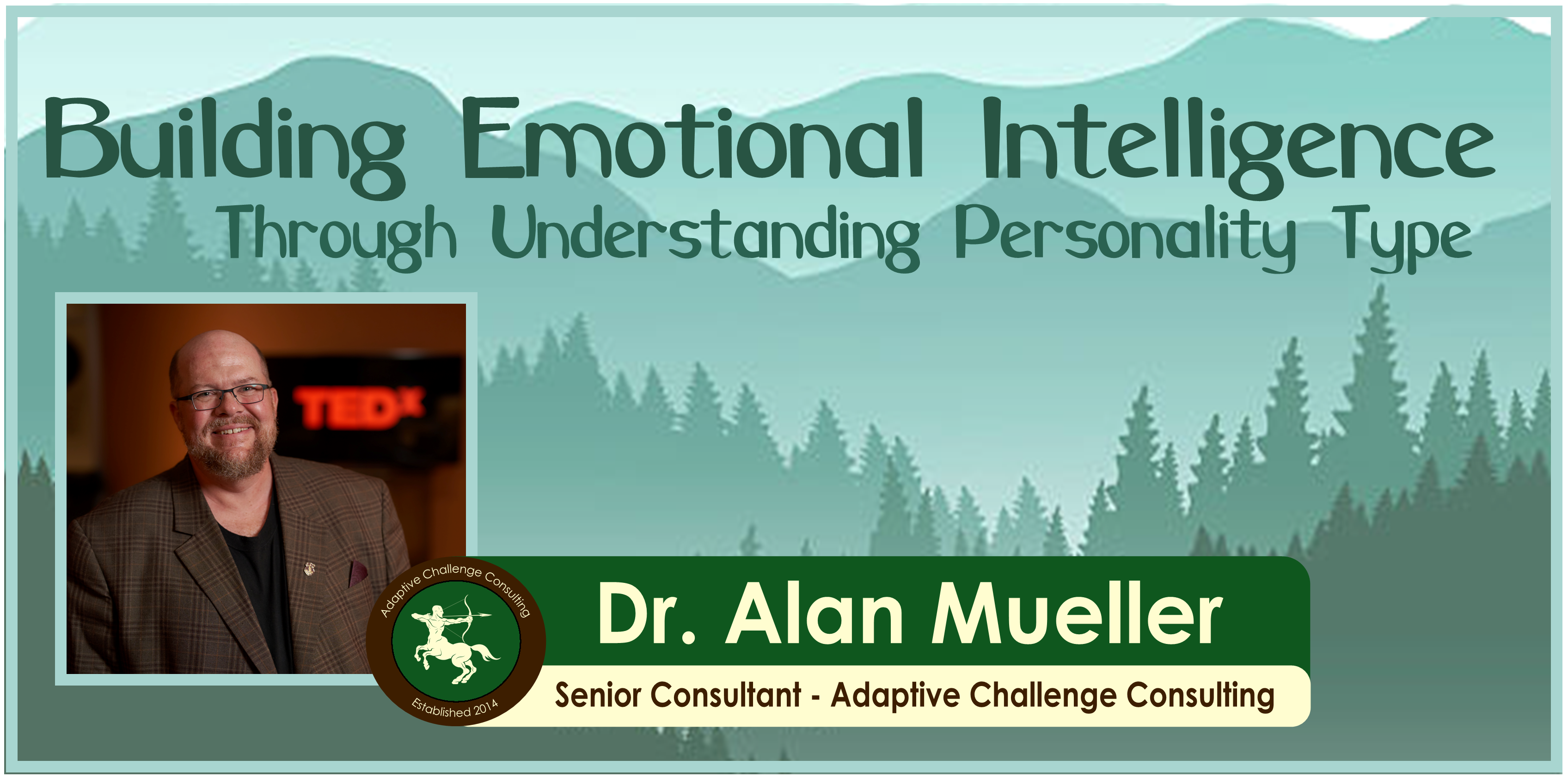 Building Emotional Intelligence Through Understanding Personality Type with Dr. Alan Mueller