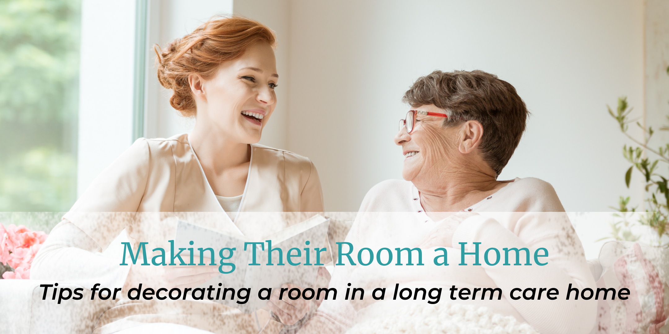 Helping a Loved One Adapt to Long Term Care