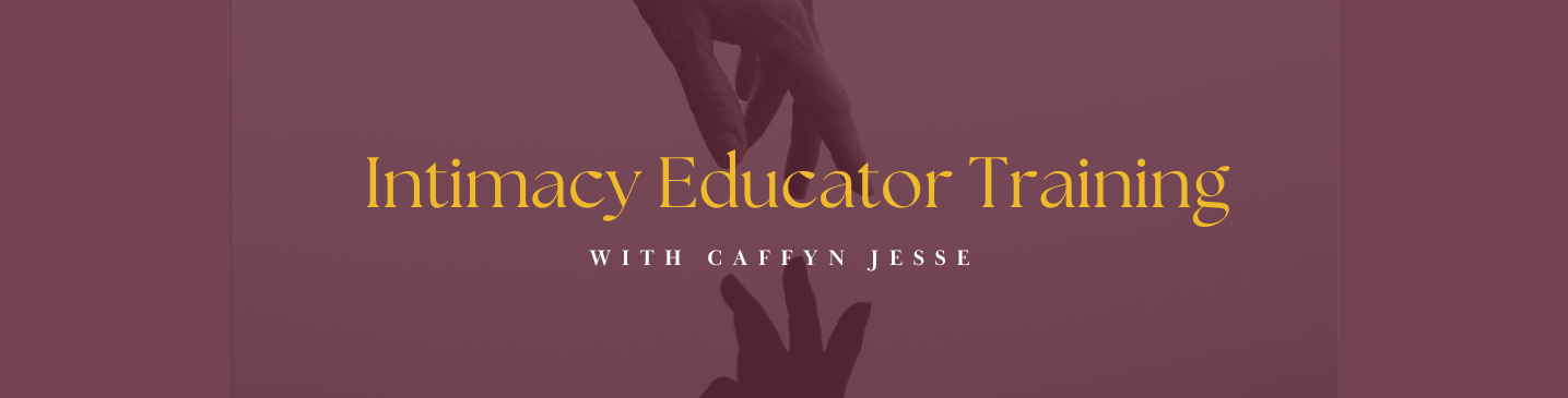 Intimacy Educator Training with Caffyn Jesse - learn the art and science of sacred intimacy. Its not r