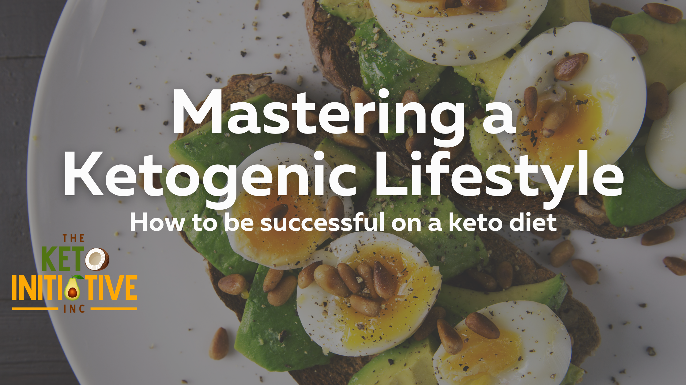 Mastering a Ketogenic Lifestyle