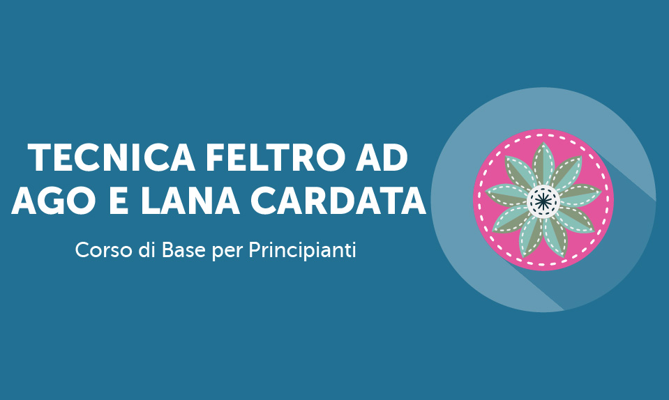 Corso-Online-Tecnica-Feltro-ad-Ago-e-Lana-Cardata-Life-Learning