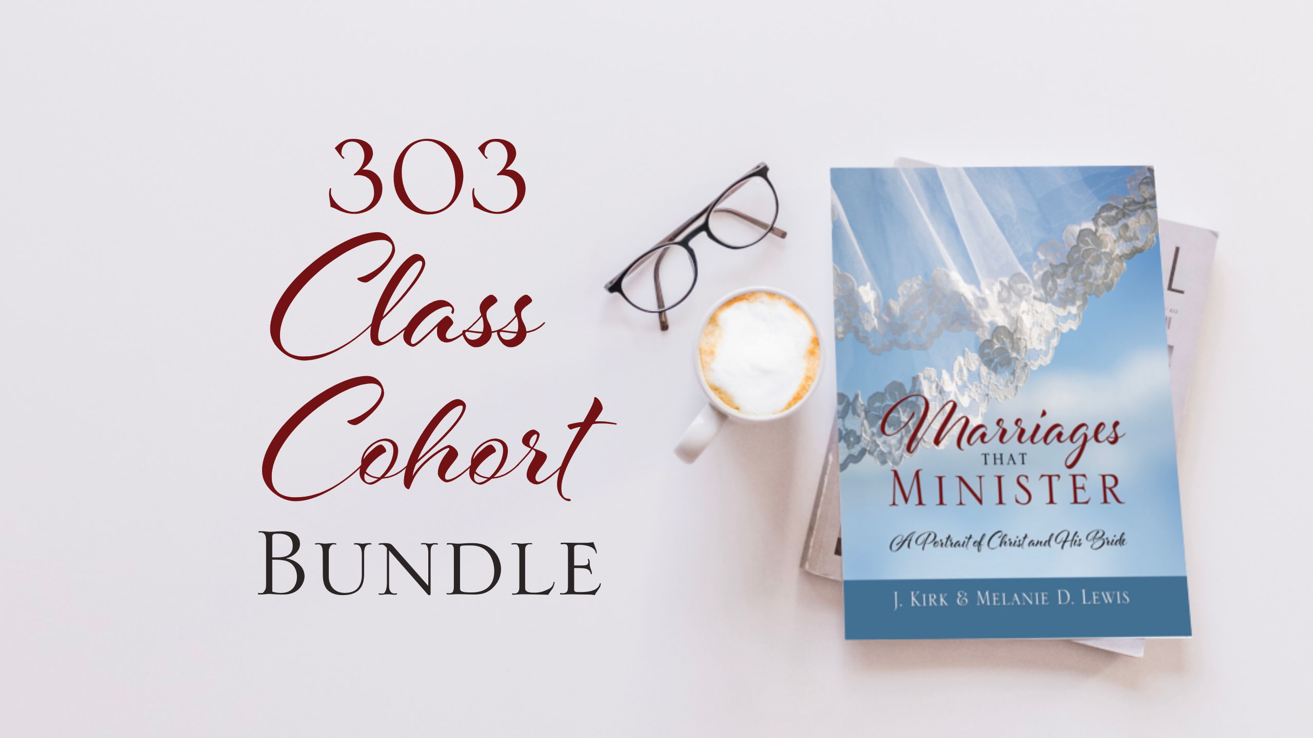 Marriages that Minister Class Cohort 303 Bundle