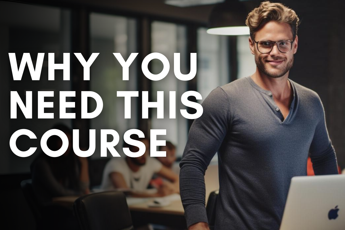 Why Do You Need This Course