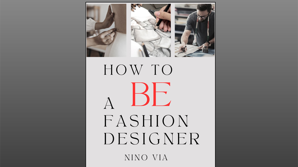 How To Be a Fashion Designer