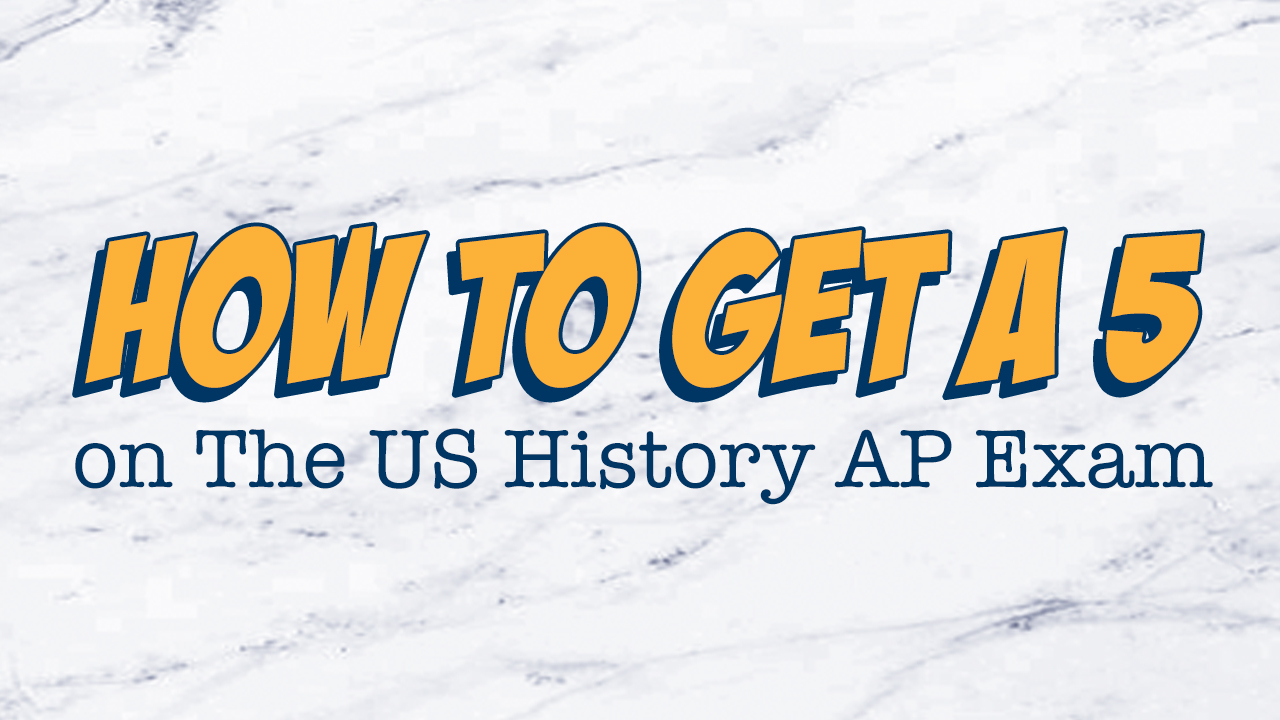 How To Get A 5 On The US History AP Exam