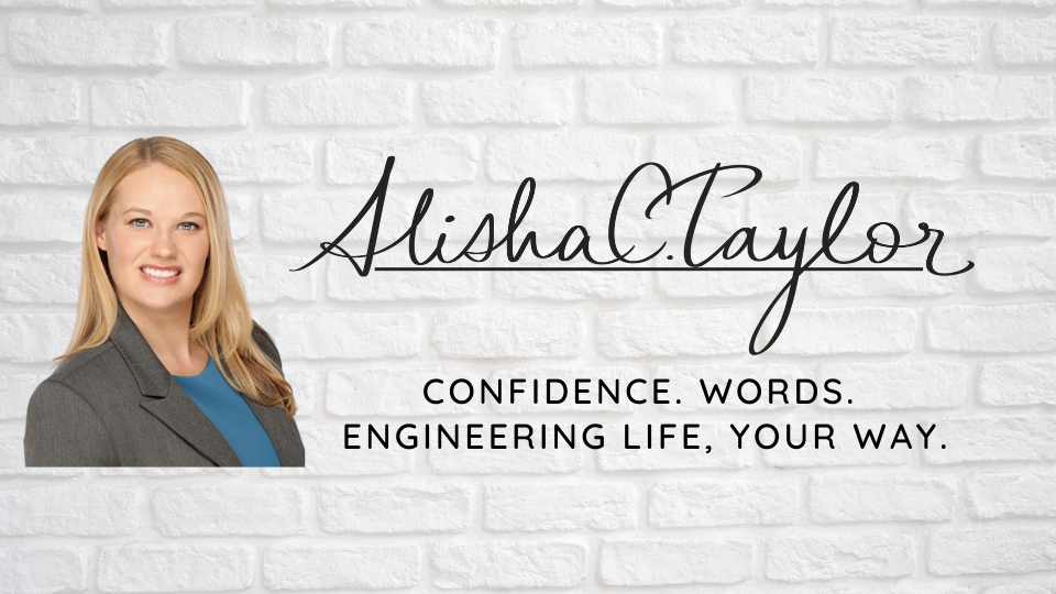 Alisha C. Taylor. Confidence. Words. Engineering Life, Your Way.
