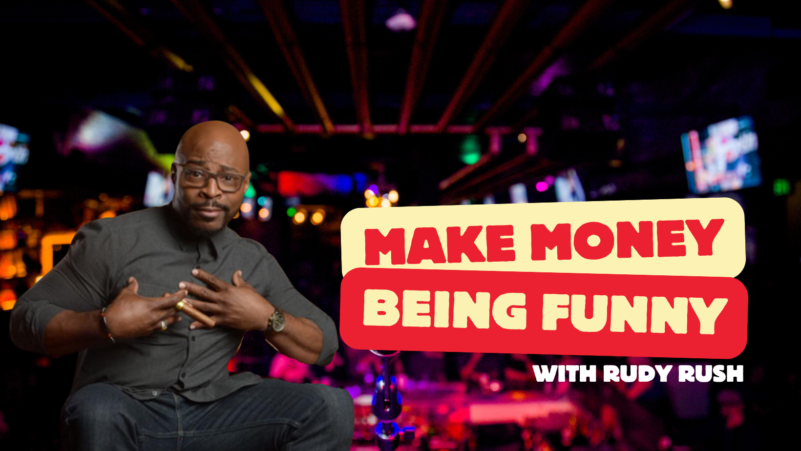 Make Money Being Funny with Rudy Rush