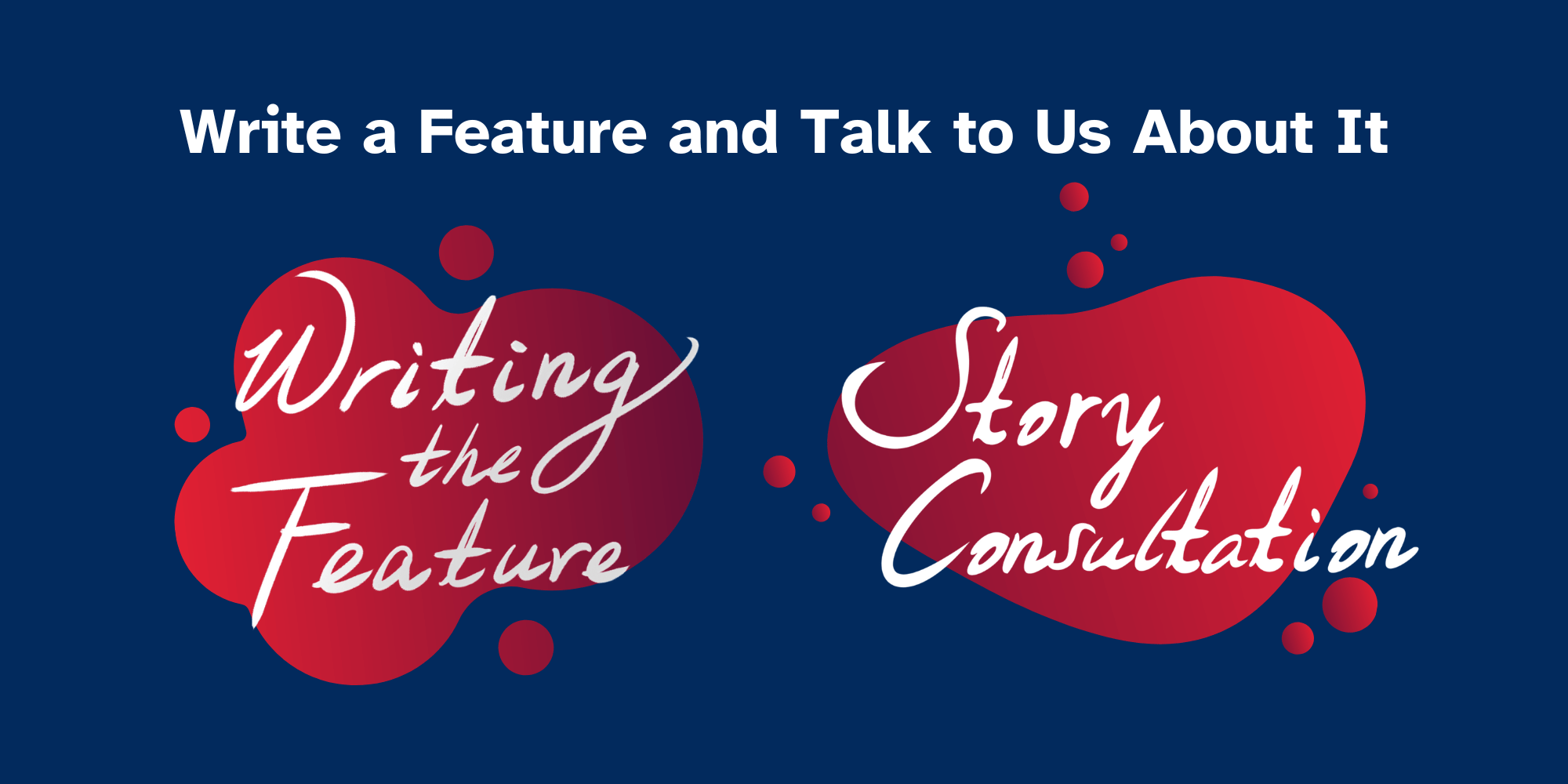 Write a Feature and Talk to Us About It. Writing the Feature and Story Consultation