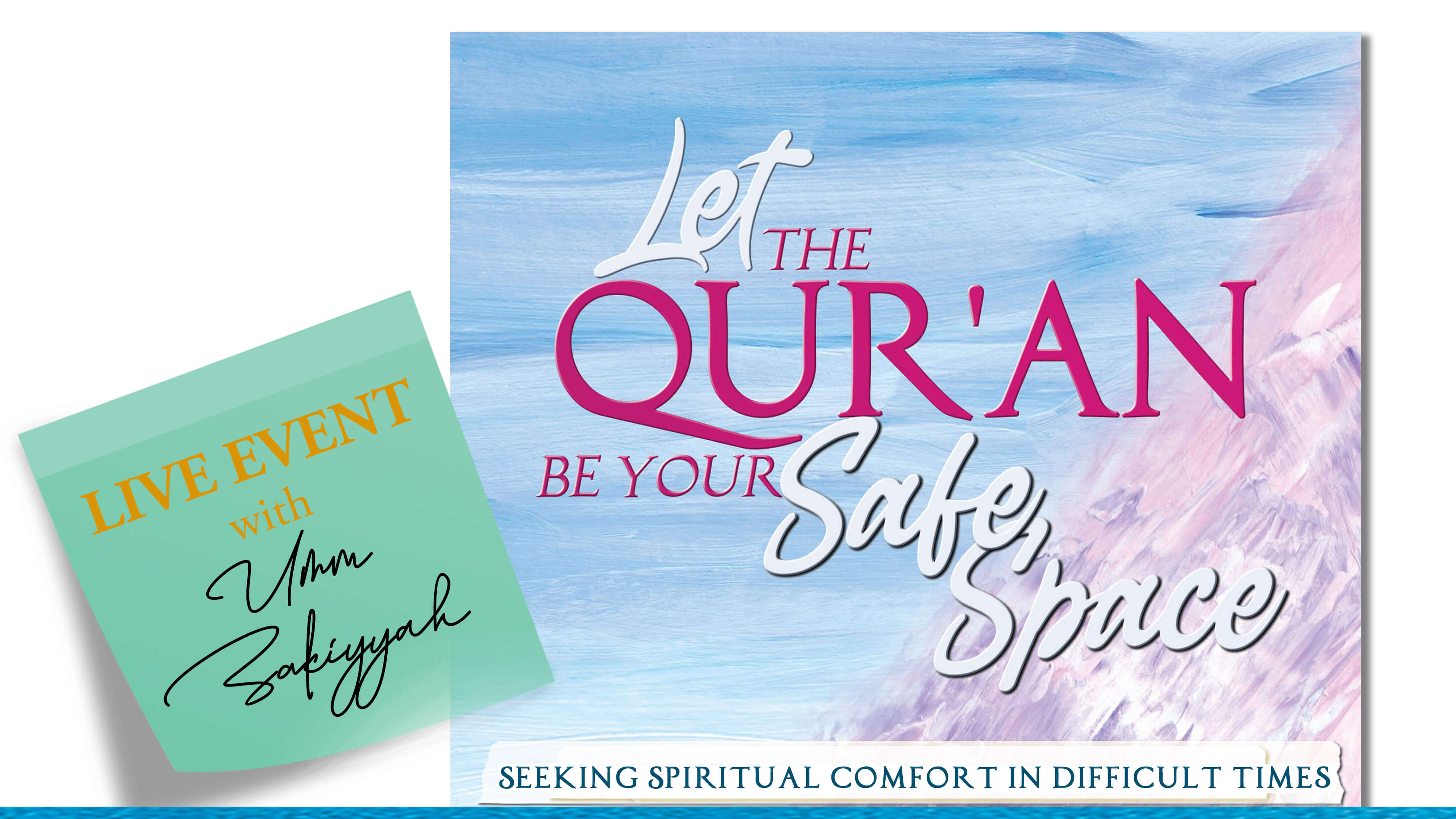Let the Quran Be Your Safe Space LIVE EVENT with Umm Zakiyyah