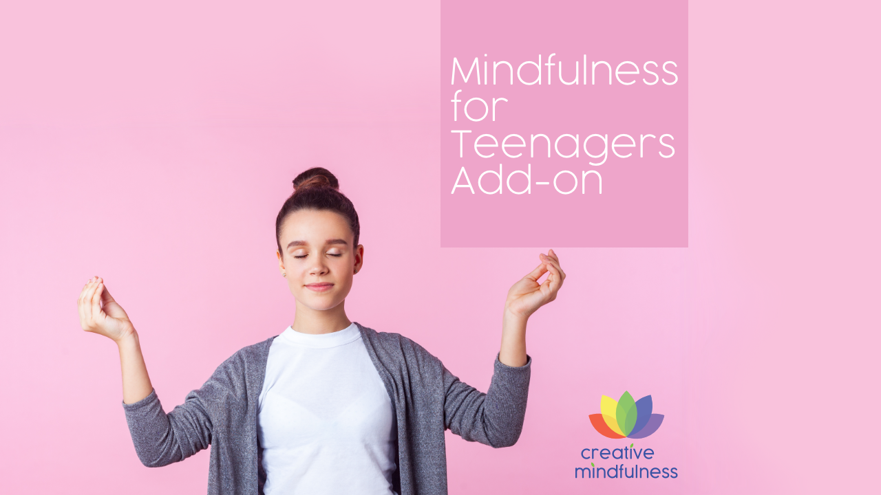 Creative Mindfulness for Teenagers Add-on