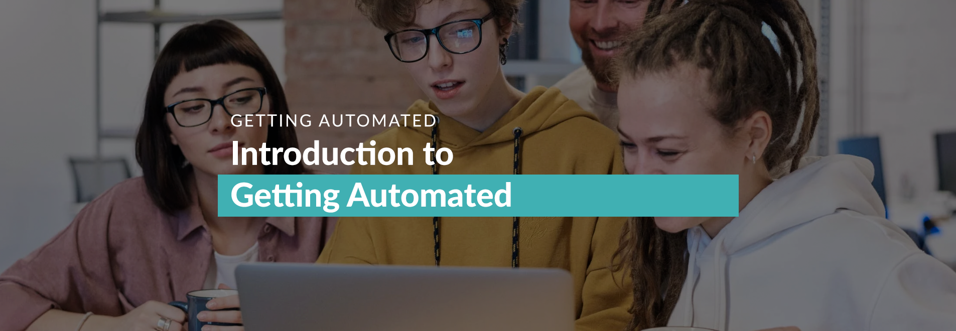 GET AUTOMATED: Setting your operations on auto-pilot with process automation