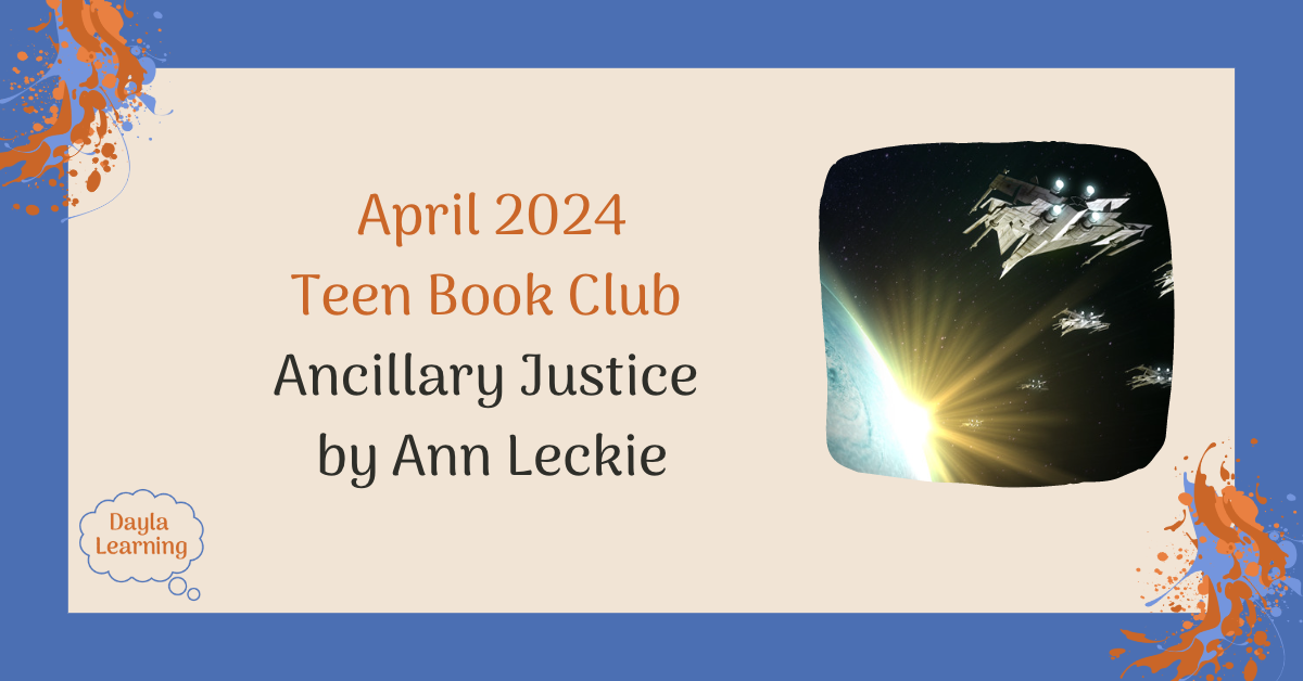 April 2024 Teen Book Club Ancillary Justice by Ann Leckie