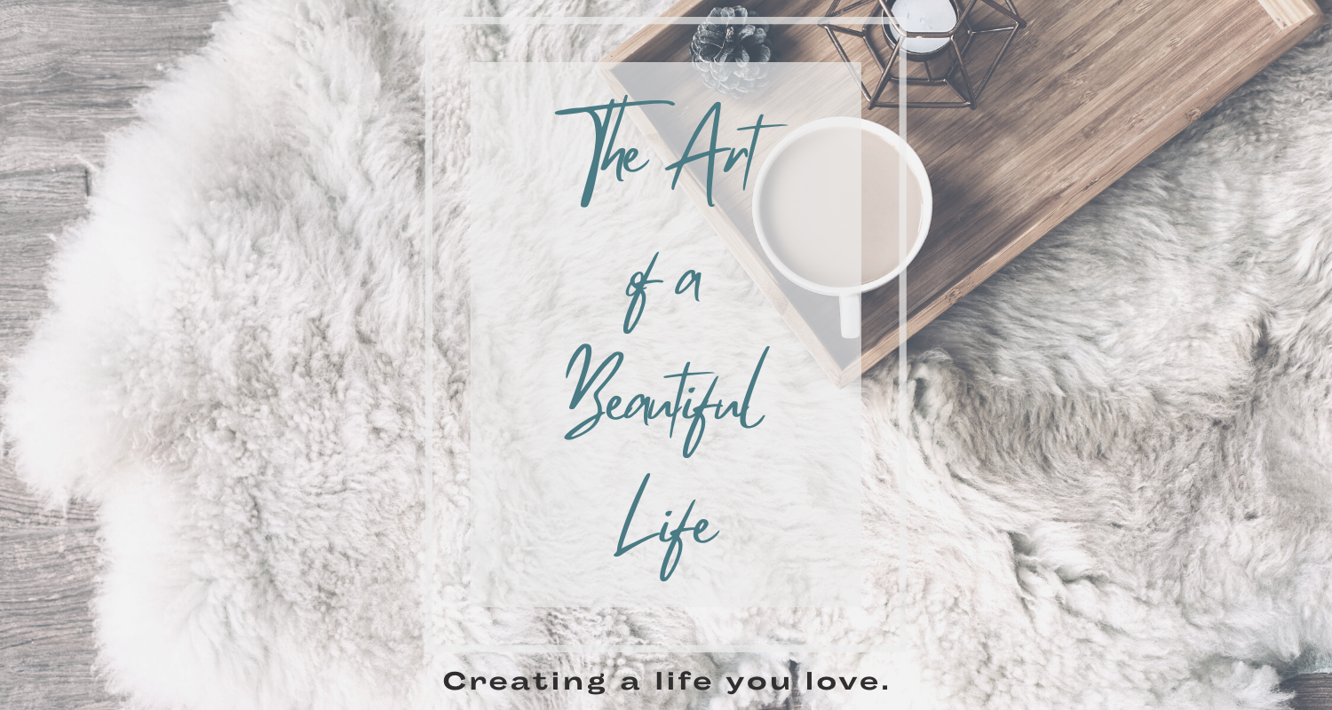 How to Create a Beautiful Life