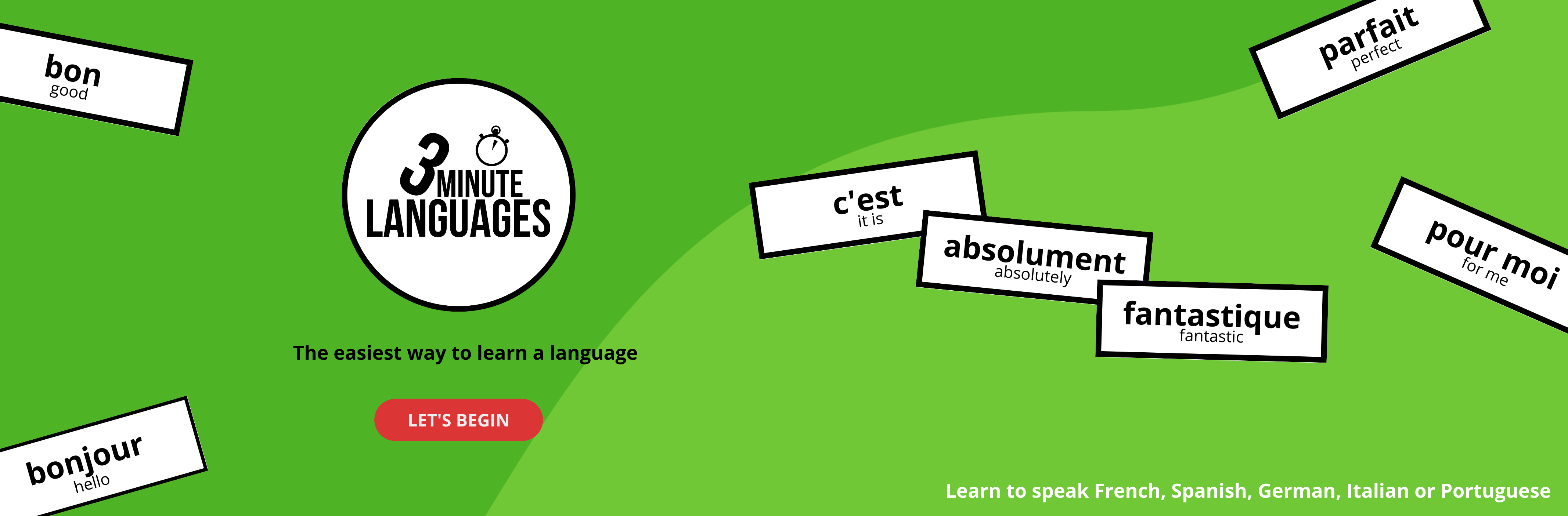 The easiest way to learn French, Spanish, German, Italian or Portuguese. Perfect for beginners