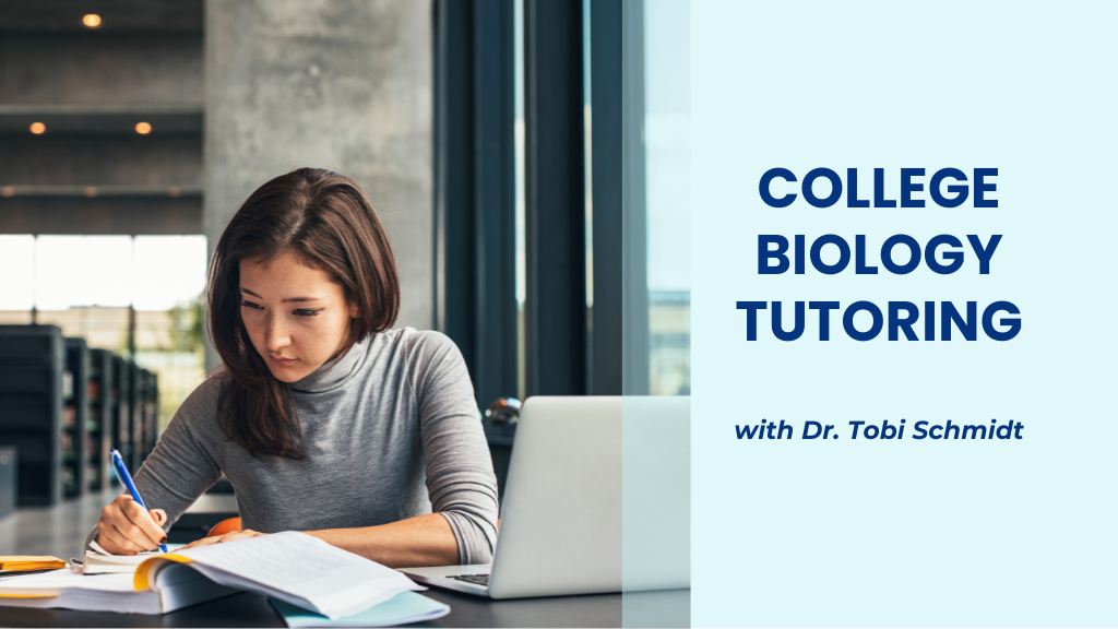 College Biology Tutoring Dr. Tobi Schmidt