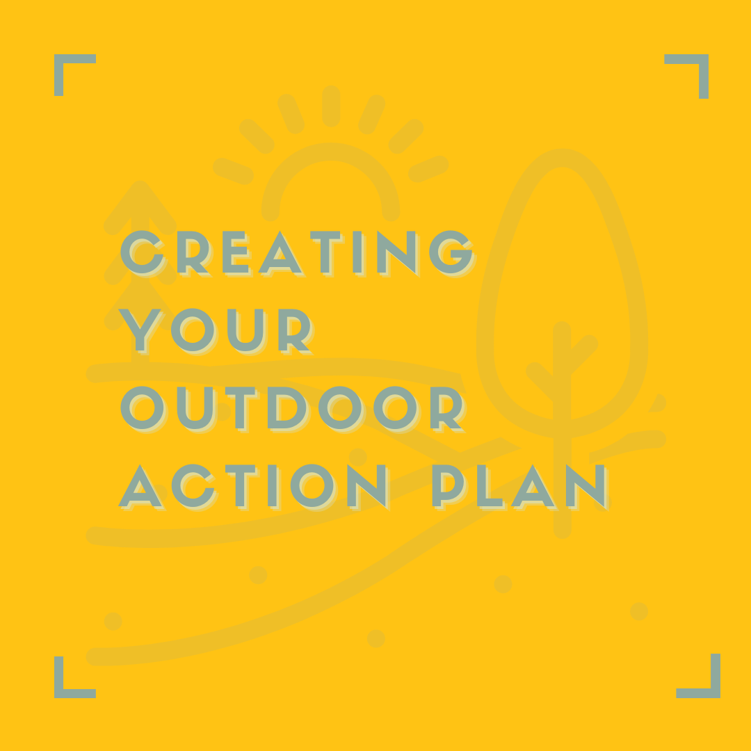 Creating Your Outdoor Actionable Plan