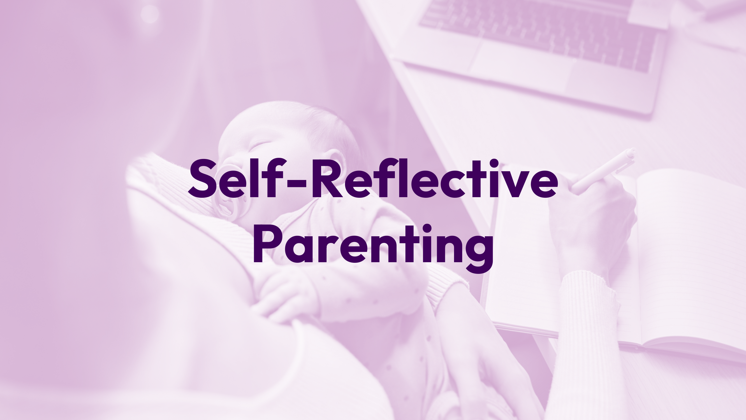 Self-Reflective Parenting