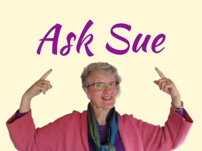 Questions? Ask Sue on this platform
