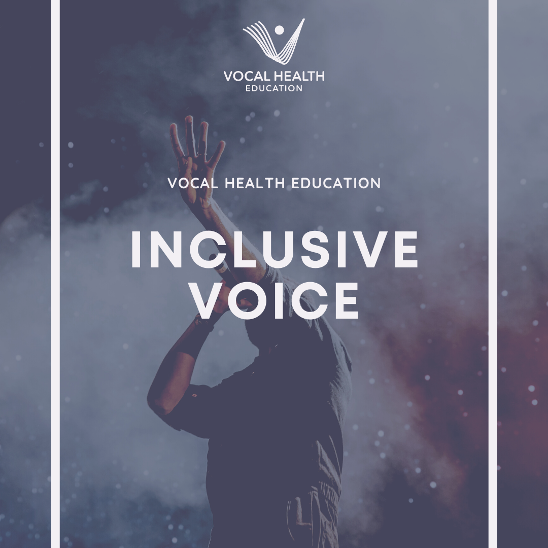 Inclusive Voice Vocal Health Education