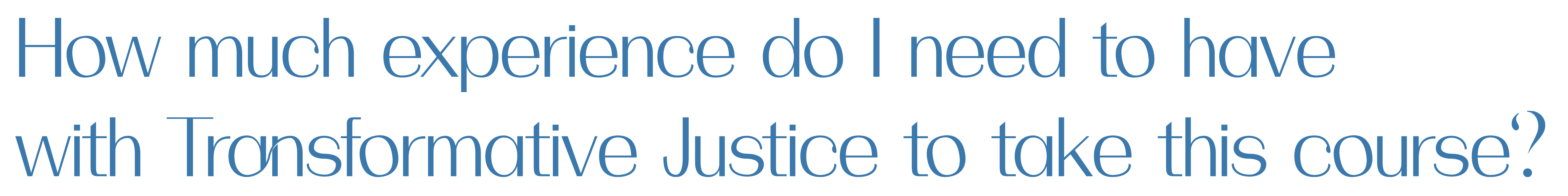 How much experience do I need to have with Transformative Justice to take this course?