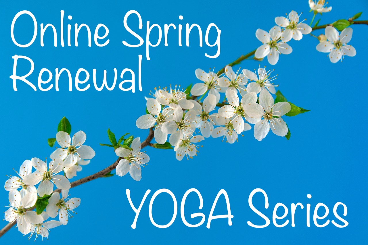 Online Yoga Workshop, Spring Yoga Renewal Series 