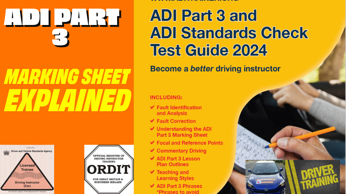  ADI Part 3 and ADI Standards Check Test Guide   Including  ✓Fault Identification and Analysis  ✓Fault Correction  ✓Learning and Teaching Styles  ✓Understanding the ADI Part 3 Marking Sheet  ✓Focal and Reference Points  ✓Commentary driving  ✓ADI Part 3 Lesson Plan Outlines  ✓Teaching and Learning Styles  ✓ADI Part 3 Phrases