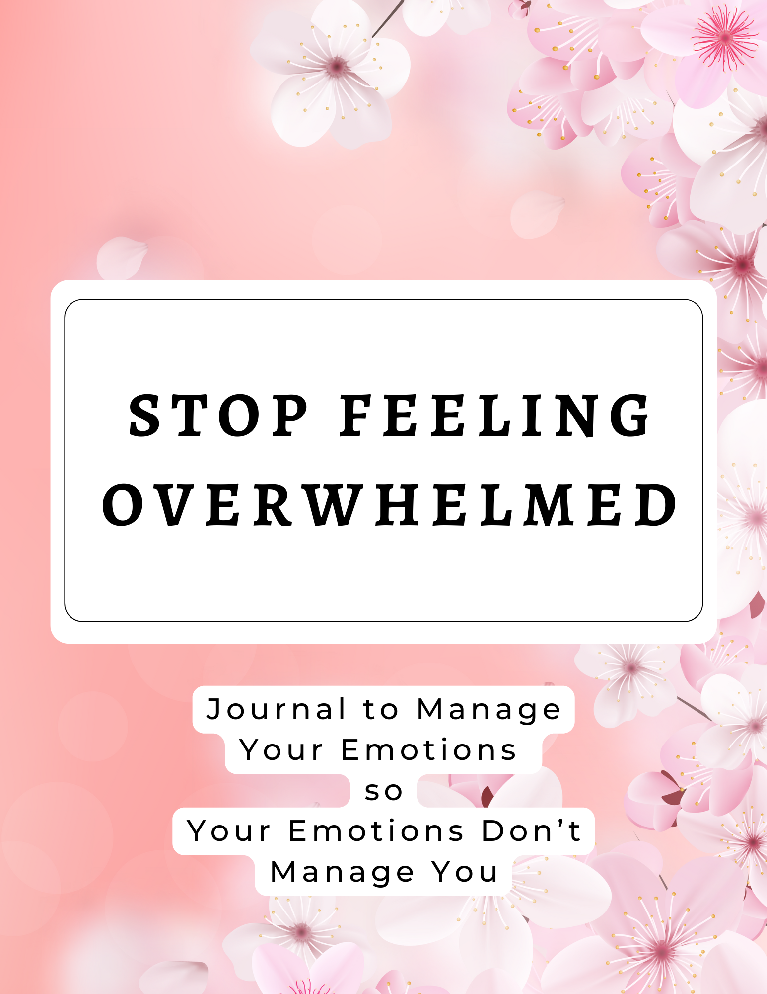 Stop Feeling Overwhelmed Stress Journal