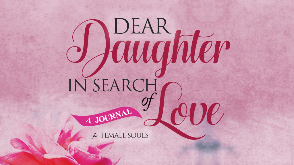 Dear Daughter In Search of Love: A Journal for Female Souls